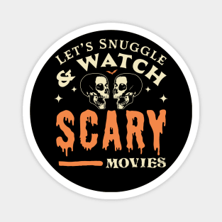 Let's Snuggle and Watch Scary Movies - Funny Halloween Skull Magnet